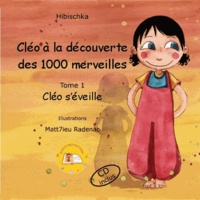  Hibischka et Matthieu Radenac - Cléo à la découverte des 1000 merveilles Tome 1 : Cléo s'éveille.... 1 CD audio