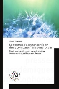 Hicham Elhabbouli - Le contrat d'assurance-vie en droit compare franco-marocain - Etude comparative des aspects sociaux, economiques, juridiques et fiscaux.