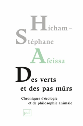 Hicham-Stéphane Afeissa - Des verts et des pas mûrs - Chroniques d'écologie et de philosophie animale.