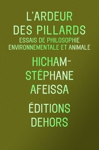 Hicham-Stéphane Afeissa - L'Ardeur des pillards - Essais de philosophie environnementale et animale.