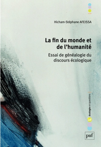 La fin du monde et de l'humanité. Essai de généalogie du discours écologique