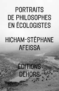 Hicham-Stéphane Afeissa - Portraits de philosophes en écologistes.