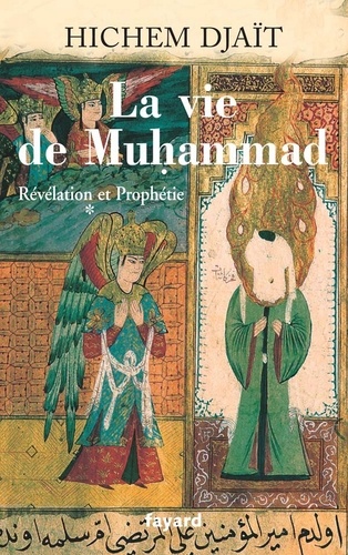 La vie de Muhammad T.1. Révélation et Prophétie