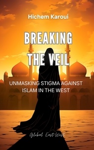  Hichem Karoui - Breaking the Veil: Unmasking Stigma Against Islam in the West.