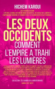 Les deux occidents: Comment L’Empire A Trahi Les Lumières