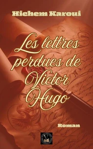 Les lettres perdues de Victor Hugo