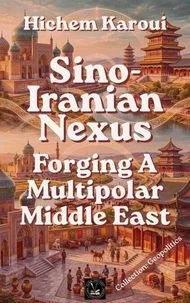Sino-Iranian Nexus: Forging A Multipolar Middle East