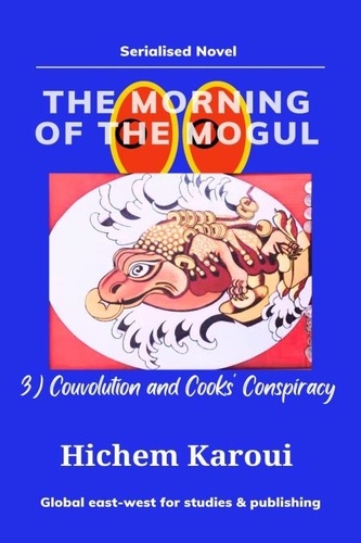  Hichem Karoui - The Morning of the Mogul: Couvolution and Cooks' Conspiracy - The Morning of the Mogul, #3.