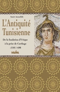 Hichem Skik - L'Antiquité tunisienne - De la fondation d'Utique à la prise de Carthage -1101/698.