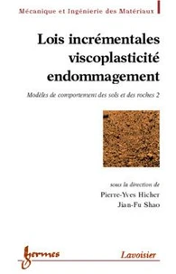 Modeles De Comportement Des Sols Et Des Roches Vol. 2 : Lois Incrementales, Viscoplasticite, Endommagement