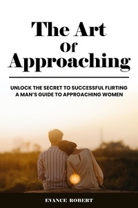  Hidaya Publishing - The Art Of Approaching: Unlock The Secret To Successful Flirting | A Man's Guide To Approaching Women.