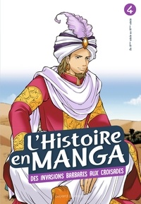 Hidehisa Nanbô et Ryô Narumi - L'histoire en manga Tome 4 : Des invasions barbares aux croisades.