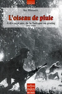 L'Oiseau De Pluie. A Dix-Sept Ans, De La Baltique Au Goulag 1941-1942