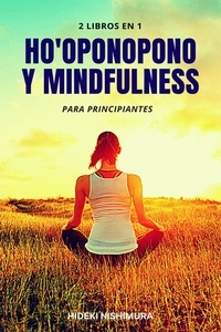  Hideki Nishimura - 2 libros en 1: Ho'oponopono y mindfulness para principiantes.
