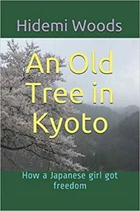 An Old Tree in Kyoto: How a Japanese girl got freedom