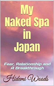 My Naked Spa in Japan : Fear, Relationship and A Breakthrough