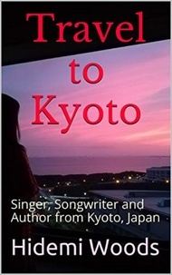  Hidemi Woods - Travel to Kyoto: Singer, Songwriter and Author from Kyoto, Japan.