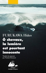 Hideo Furukawa - O chevaux, la lumière est pourtant innocente.