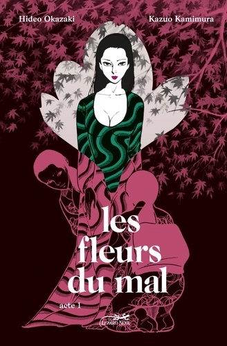 Hideo Okazaki et Kazuo Kamimura - Les fleurs du mal Tome 1 : .