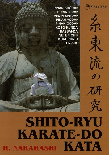 Hidetoshi Nakahashi - Shitô-Ryû Karaté-dô kata - Edition trilingue français-anglais-espagnol.