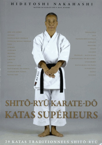Hidetoshi Nakahashi - Shito-ryu karaté-do, katas supérieurs - 29 katas traditionnels Shito-ryu.