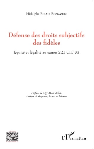 Défense des droits subjectifs des fidèles. Equité et légalité au canon 221 CIC 83