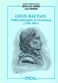 Louis Bautain, l’abbé-philosophe de Strasbourg (1796-1867)
