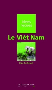 Hiên Do Benoit - VIET NAM (LE) -BE - idées reçues sur le Viêt Nam.