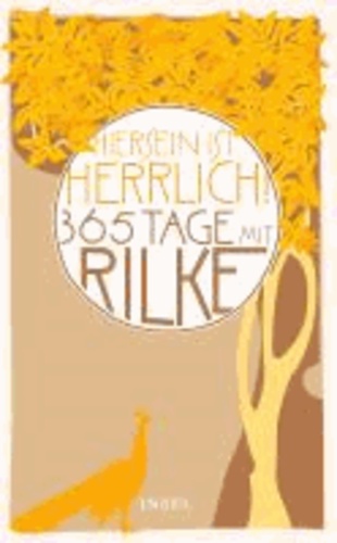 "Hiersein ist herrlich." 365 Tage mit Rilke.