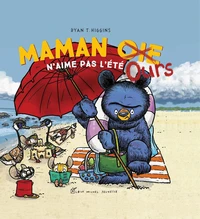 Maman [Oie  Ours n'aime pas l'été