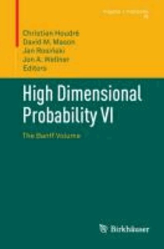High Dimensional Probability VI - The Banff Volume.