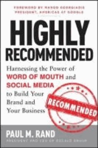Highly Recommended - Harnessing the Power of Word of Mouth and Social Media to Build Your Brand and Your Business.