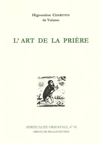  Higoumène Chariton de Valamo - L'art de la prière - Anthologie de textes spirituels sur la prière du coeur.