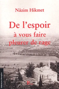 De L'Espoir A Vous Faire Pleurer De Rage. Lettres De Prison A Kemal Tahir