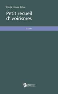 Hilaire Bohui Djédjé - Petit recueil d'ivoirismes.