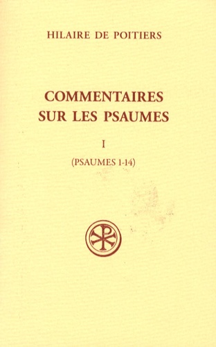  Hilaire de Poitiers - Commentaires sur les Psaumes - Tome 1 (Psaumes 1-14).