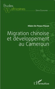 Hilaire de Prince Pokam - Migration chinoise et développement au Cameroun.