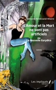 L’Amour et la Mort ne sont pas artificiels, ou La Nouvelle Eurydice