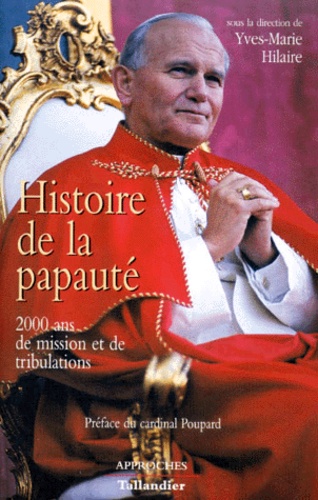 Paul Poupard - Histoire de la papauté - 2000 ans de mission et de tribulations.
