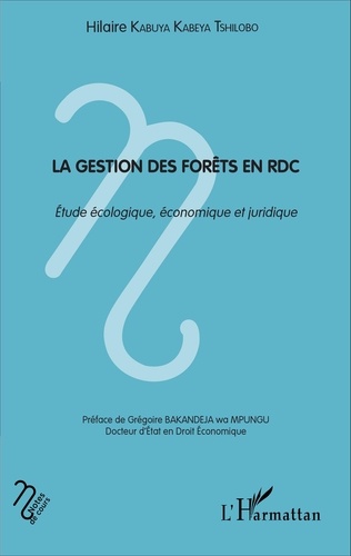 La gestion des forêts en RDC. Etude écologique, économique et juridique