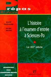 Hilaire Multon et Benoît Pellistrandi - L'HISTOIRE A L'EXAMEN D'ENTREE A SCIENCES-PO. - Le XXème siècle.