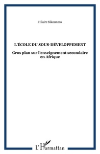 Hilaire Sikounmo - L'école du sous-développement - Gros plan sur l'enseignement secondaire en Afrique.