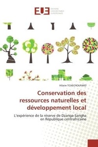 Hilaire Tchechoupard - Conservation des ressources naturelles et développement local - L'expérience de la réserve de Dzanga-Sangha en République centrafricaine.