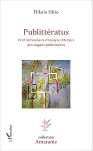 Hilario Silvio - Publittératus - Petit dictionnaire d'analyse littéraire des slogans publicitaires.