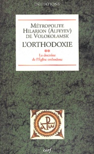 Hilarion Alfeyev - L'orthodoxie - Tome 2, La doctrine de l'Eglise orthodoxe.