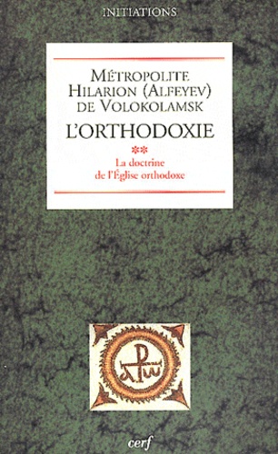 Hilarion Alfeyev - L'orthodoxie - Tome 2, La doctrine de l'Eglise orthodoxe.