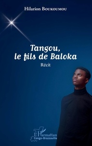 Hilarion Boukoumou - Tangou, le fils de Baloka.