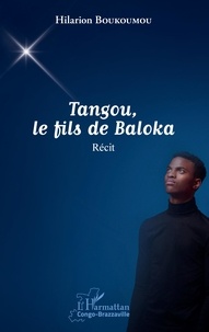 Hilarion Boukoumou - Tangou, le fils de Baloka - Récit.
