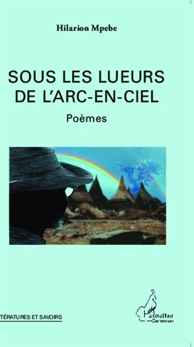 Hilarion Mpebe - Sous les lueurs de l'arc-en-ciel - Poèmes.