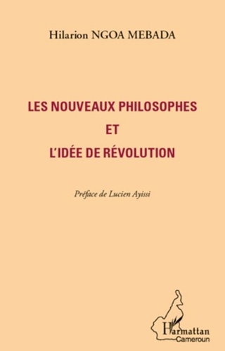 Hilarion Ngoa Mebada - Les nouveaux philosophes et l'idée de révolution.